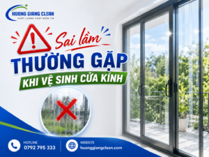 Sai lầm thường gặp khi vệ sinh cửa kính, vệ sinh cửa kính, hương giang clean