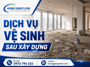 Dịch vụ vệ sinh sau xây dựng