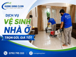 vệ sinh nhà ở, tổng vệ sinh nhà ở, dịch vụ vệ sinh nhà ở hương giang clean