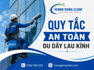 quy tắc an toàn đu dây lau kính hương giang clean