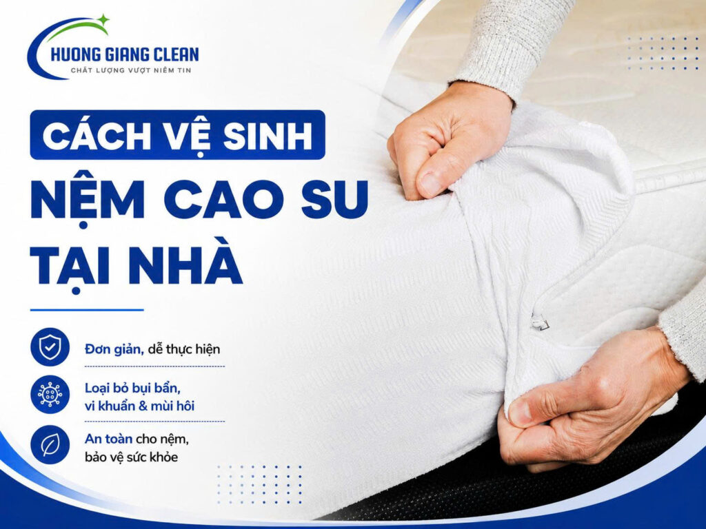 vệ sinh nệm cao su tại nhà, giặt nệm cao su tại nhà, hương giang clean
